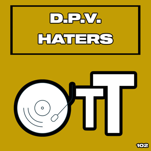 D.P.V. - Haters [OTT102]